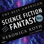 The Best American Science Fiction and Fantasy 2021 cover image