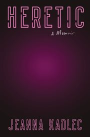 Heretic : a memoir cover image