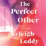 The perfect other : a memoir of my sister cover image