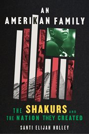 An Amerikan family : the Shakurs and the nation they created cover image