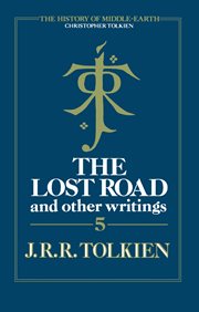 The lost road and other writings : language and legend before "The lord of the rings" cover image