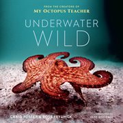 Underwater wild : my octopus teacher's extraordinary world cover image