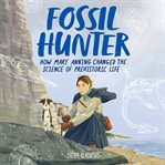 Fossil hunter : how Mary Anning changed the science of prehistoric life cover image