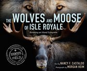 The wolves and moose of Isle Royale : restoring an island ecosystem cover image