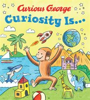 Curious George : curiosity is cover image