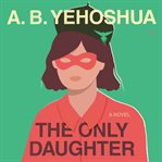 The Only Daughter : A Novel cover image