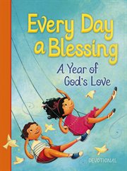 Every day a blessing : a year of God's love cover image