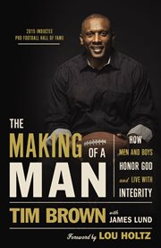 The making of a man : how men and boys honor God and live with integrity cover image