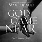 God came near: God's perfect gift cover image