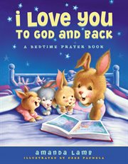 I love you to god and back. A Bedtime Prayer Book cover image
