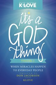 It's a god thing volume 2 : when miracles happen to everyday people cover image