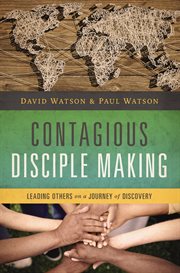 Contagious disciple making : leading others on a journey of discovery cover image
