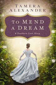 To mend a dream : an Among the fair magnolias love story cover image