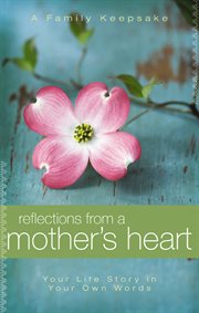 Reflections from a mother's heart cover image