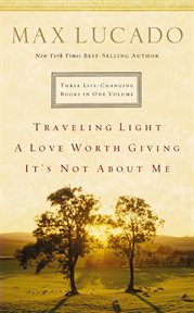 Traveling light ; : A love worth giving ; It's not about me cover image