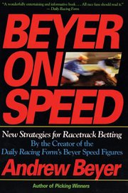 Beyer on speed : new strategies for racetrack betting cover image