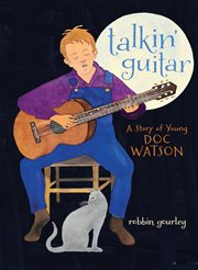Talkin' guitar : a story of young Doc Watson cover image