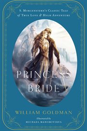 The princess bride : an illustrated edition of s. morgenstern's classic tale of true love and high adventure cover image
