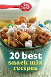 Betty Crocker 20 best snack mix recipes cover image