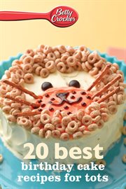 Betty Crocker 20 best birthday cakes recipes for tots cover image