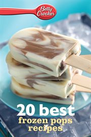 Betty Crocker 20 best frozen pops recipes cover image