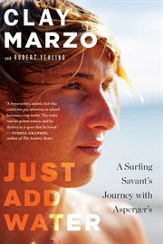 Just add water : a surfing savant's journey with Asperger's cover image