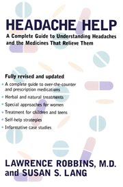 Headache help : a complete guide to understanding headaches and the medications that relieve them cover image