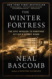 The winter fortress : the epic mission to sabotage Hitler's atomic bomb cover image