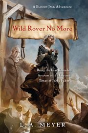 Wild rover no more : being the last recorded account of the life & times of jacky faber cover image