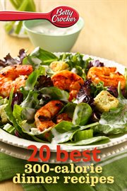 Betty Crocker 20 best 300-calorie dinner recipes cover image