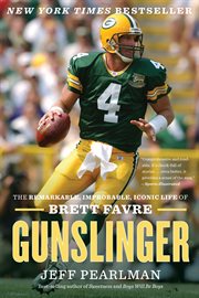 Gunslinger : the Remarkable, Improbable, Iconic Life of Brett Favre cover image
