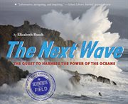 The next wave : the quest to harness the power of the oceans cover image