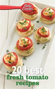 Betty crocker 20 best fresh tomato recipes cover image