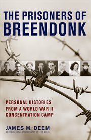 The prisoners of Breendonk : personal histories from a World War II concentration camp cover image