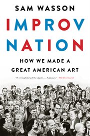 Improv Nation : How We Made a Great American Art cover image