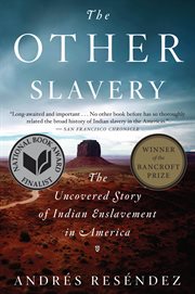 The other slavery : the uncovered story of indian enslavement in America cover image