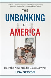 The Unbanking of America : How the New Middle Class Survives cover image