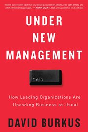 Under new management : how leading organizations are upending business as usual cover image