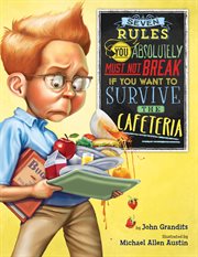 Seven rules you absolutely must not break if you want to survive the cafeteria cover image
