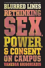 Blurred lines : rethinking sex, power, and consent on campus cover image