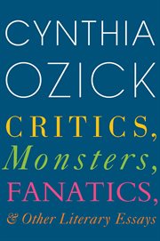 Critics, monsters, fanatics, and other literary essays cover image