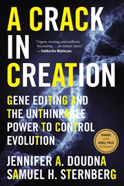 A crack in creation : gene editing and the unthinkable power to control evolution cover image