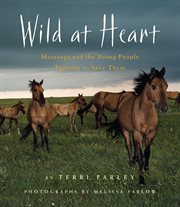 Wild at heart : mustangs and the young people fighting to save them cover image