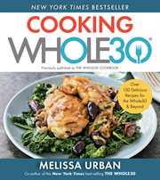 The Whole30 cookbook : 150 delicious and totally compliant recipes to help you succeed with the Whole30 and beyond cover image