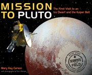 Mission to Pluto : the First Visit to an Ice Dwarf and the Kuiper Belt cover image