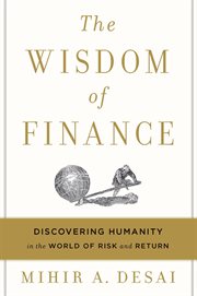 The wisdom of finance : discovering humanity in the world of risk and return cover image