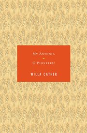 My Ántonia ; : O pioneers! cover image
