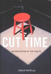 Cut time : an education at the fights cover image
