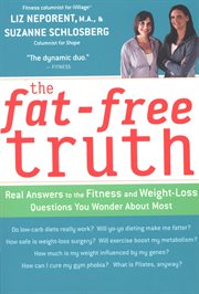 The fat-free truth : 239 real answers to the fitness and weight-loss questions you wonder about most cover image
