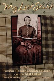 My last skirt : the story of Jennie Hodgers, Union soldier cover image